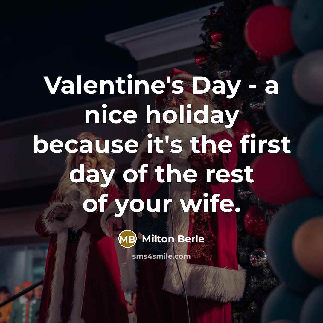 “Valentine's Day - a nice holiday because it's the first…” quote by Milton Berle