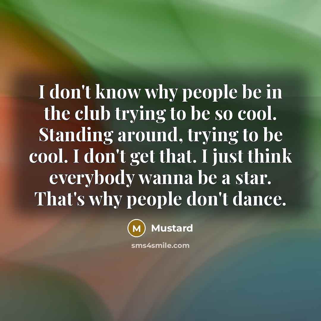 “I don't know why people be in the club trying…” quote by Mustard