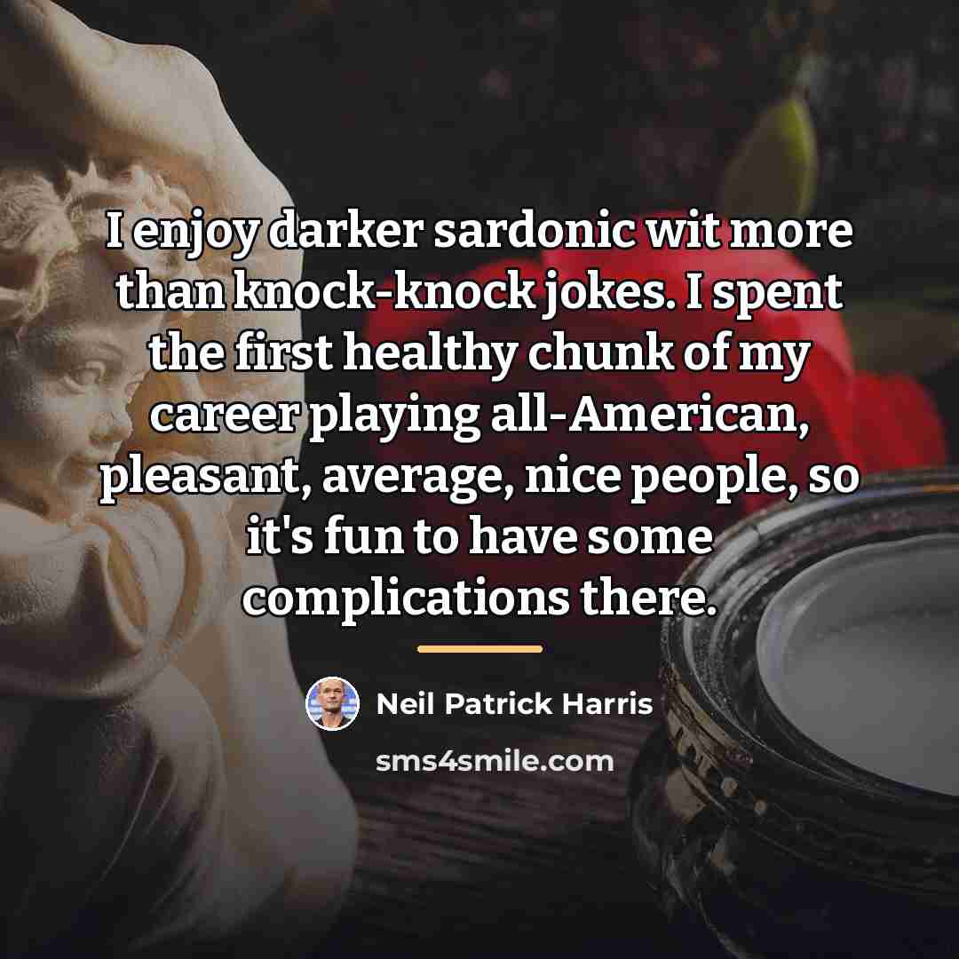 “I enjoy darker sardonic wit more than knock-knock jokes. I…” quote by Neil Patrick Harris