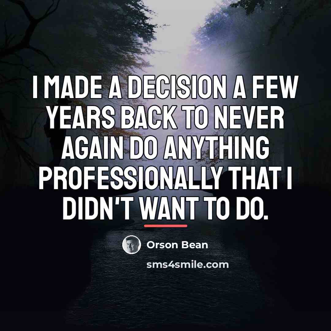 “I made a decision a few years back to never…” quote by Orson Bean