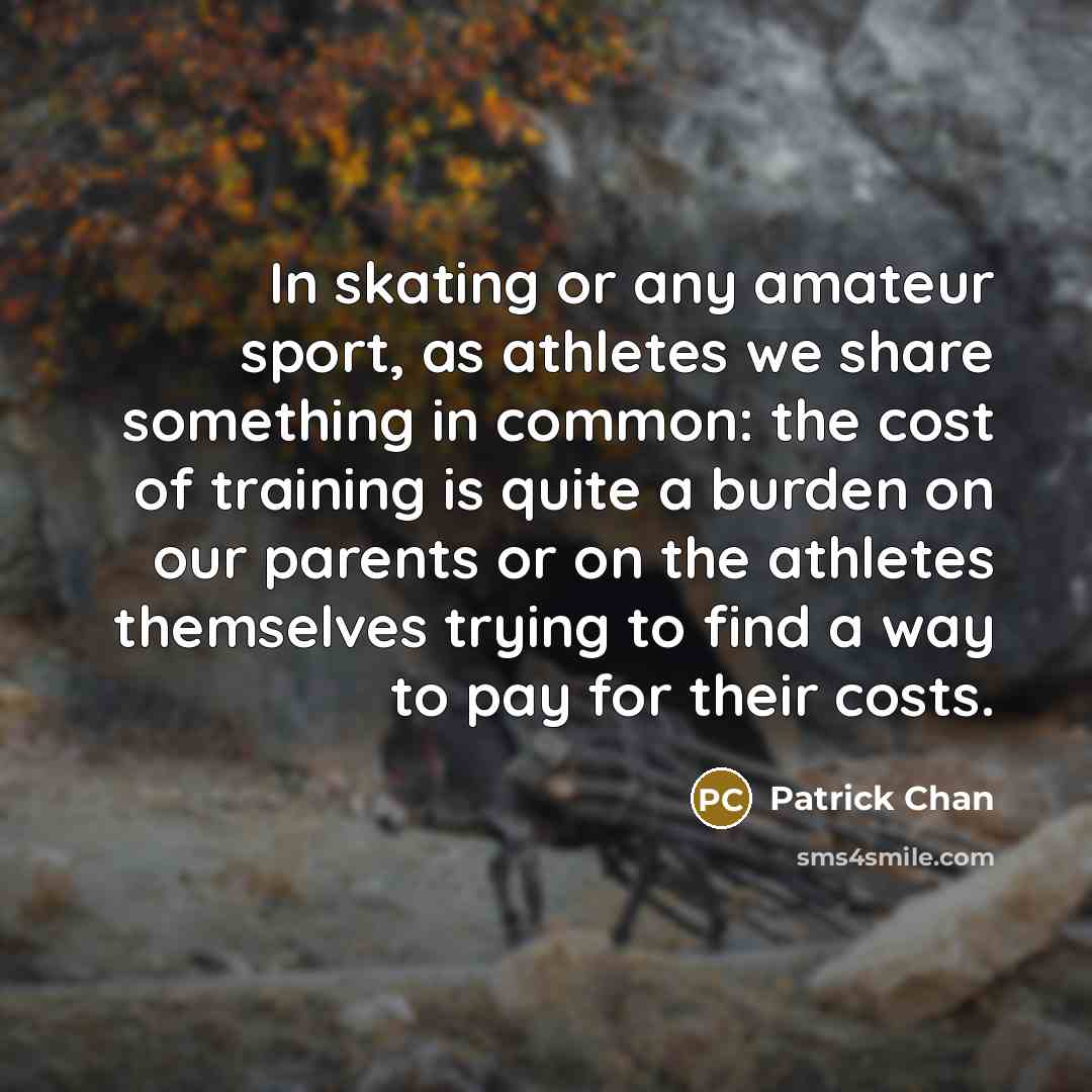 “In skating or any amateur sport, as athletes we share…” quote by Patrick Chan