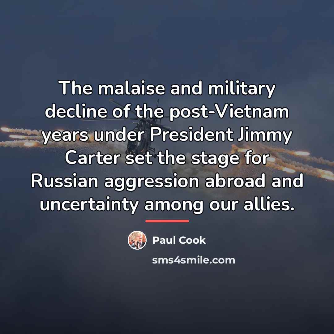 “The malaise and military decline of the post-Vietnam years under…” quote by Paul Cook