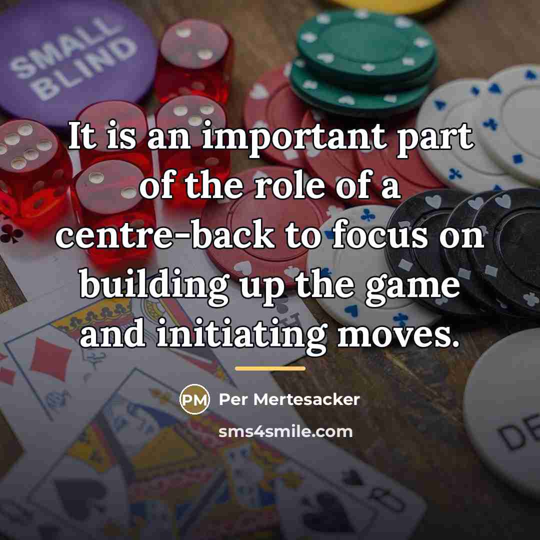 “It is an important part of the role of a…” quote by Per Mertesacker