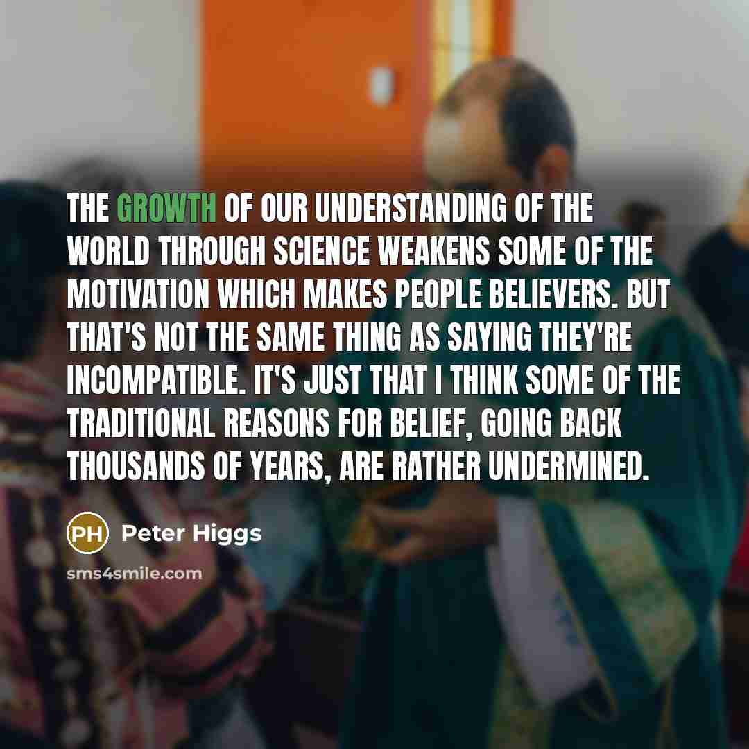 “The growth of our understanding of the world through science…” quote by Peter Higgs