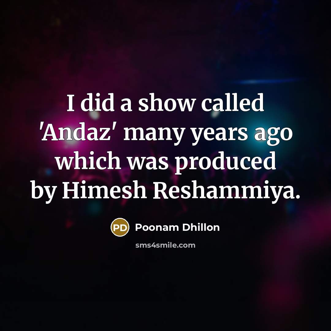 “I did a show called 'Andaz' many years ago which…” quote by Poonam Dhillon