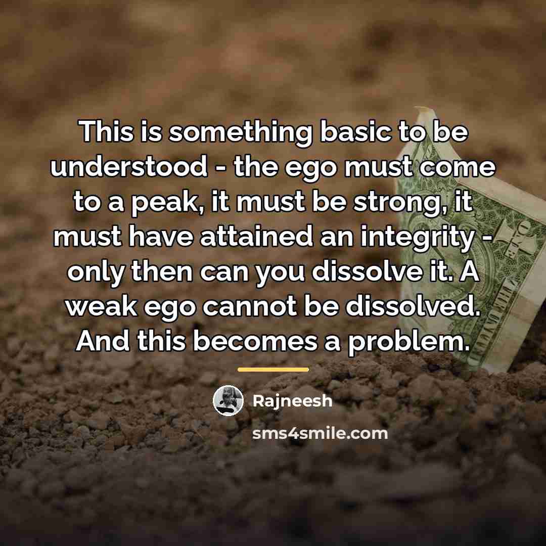 “This is something basic to be understood - the ego…” quote by Rajneesh