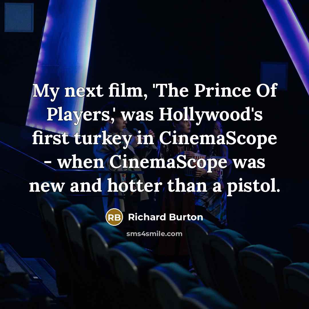 “My next film, 'The Prince Of Players,' was Hollywood's first…” quote by Richard Burton