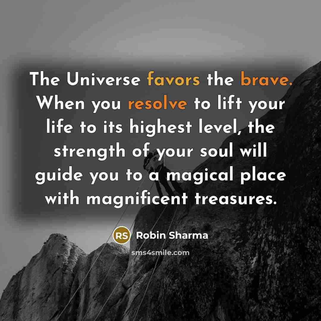 “The Universe favors the brave. When you resolve to lift…” quote by Robin Sharma