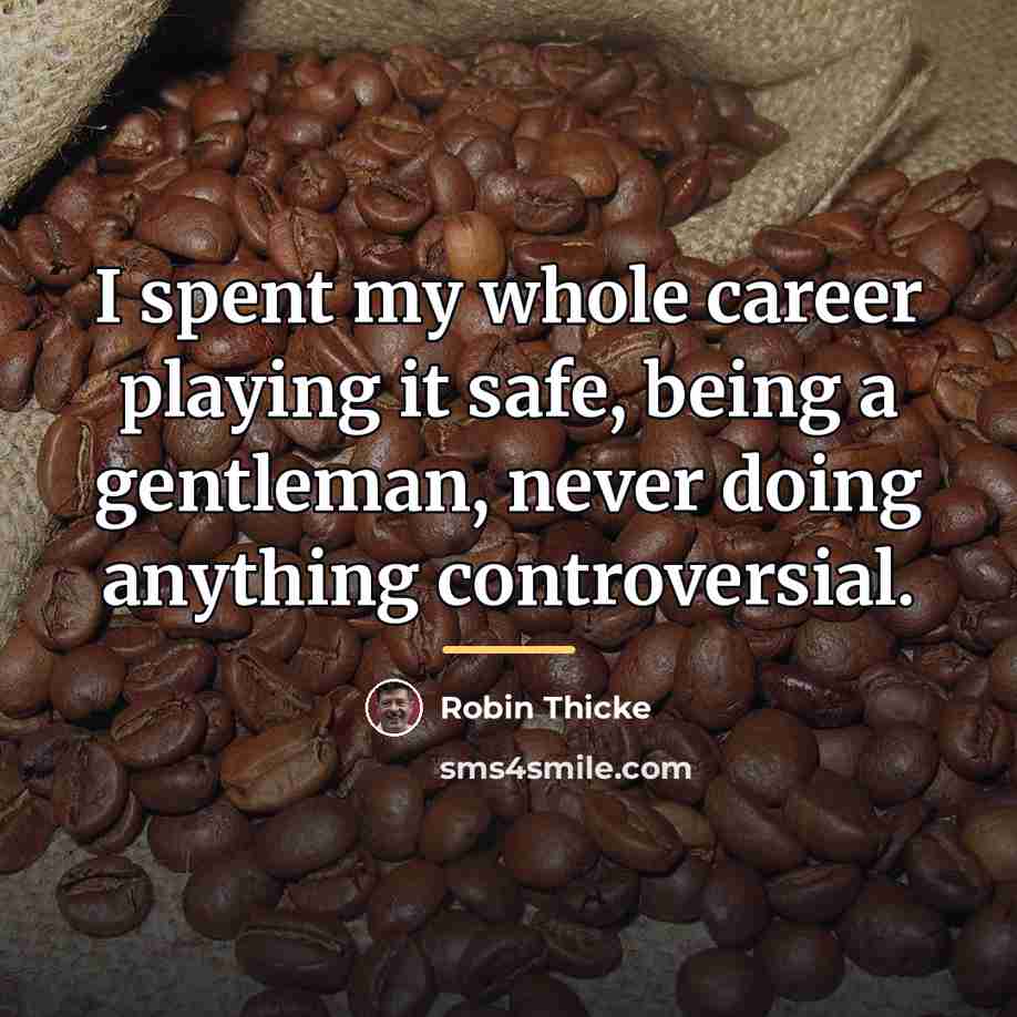 “I spent my whole career playing it safe, being a…” quote by Robin Thicke