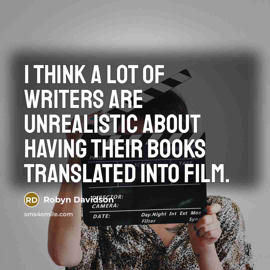 “I think a lot of writers are unrealistic about having…” quote by Robyn Davidson
