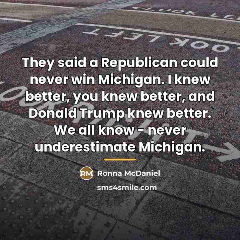 “They said a Republican could never win Michigan. I knew…” quote by Ronna McDaniel