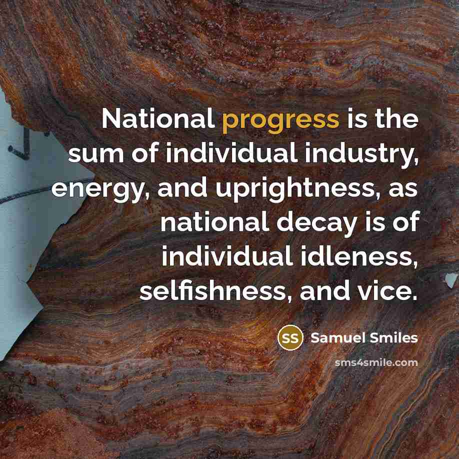 “National progress is the sum of individual industry, energy, and…” quote by Samuel Smiles