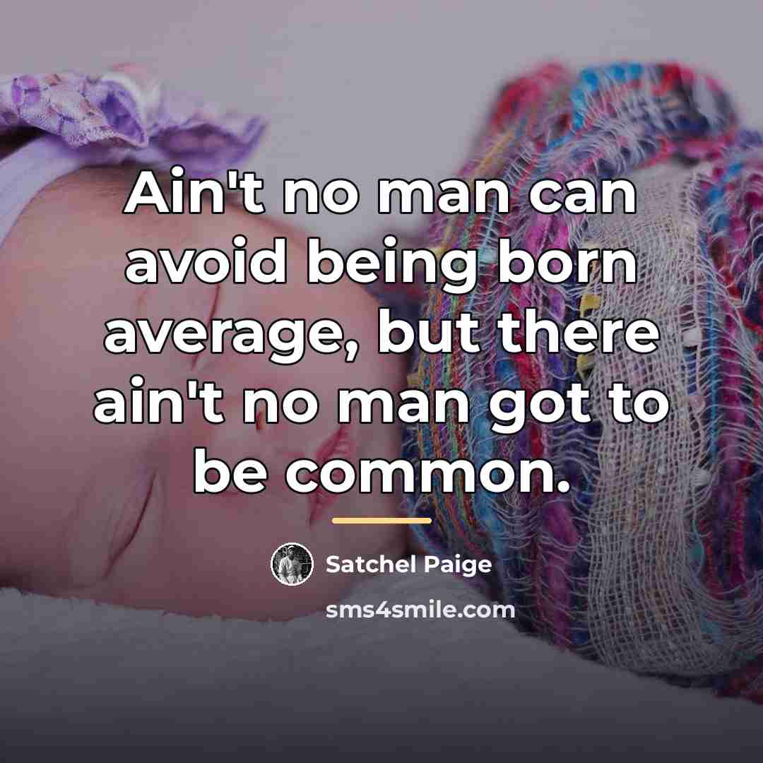 “Ain't no man can avoid being born average, but there…” quote by Robert J. LeRoy