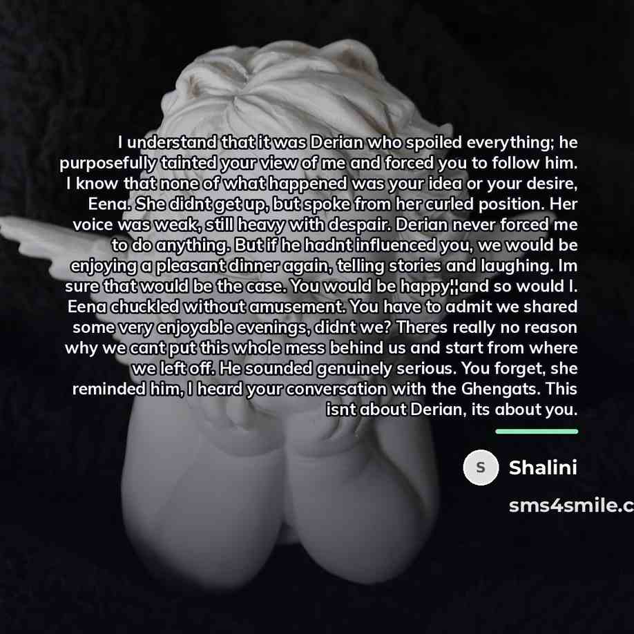 “I understand that it was Derian who spoiled everything; he…” quote by Shalini