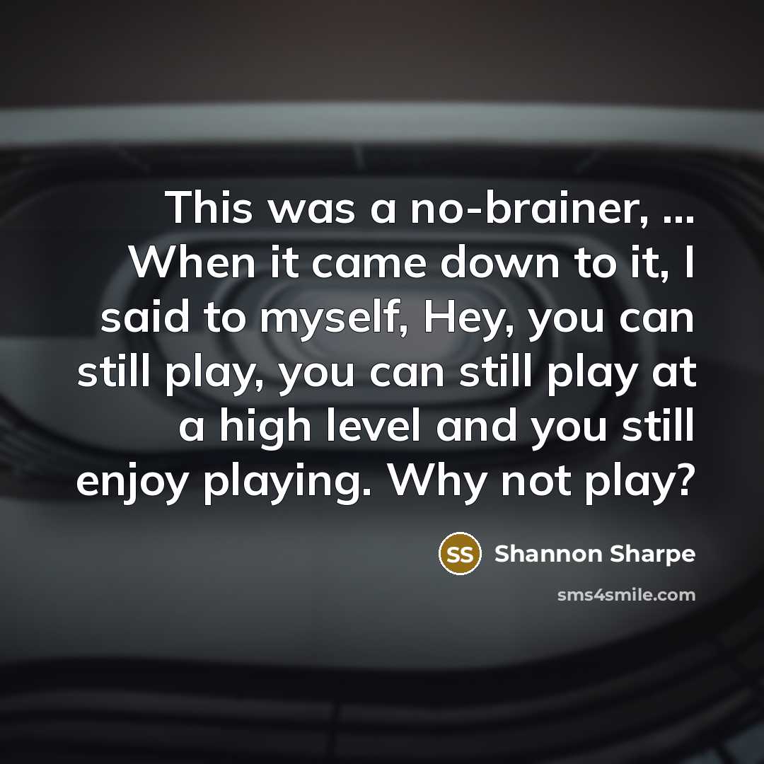 “This was a no-brainer, ... When it came down to…” quote by Shannon Sharpe