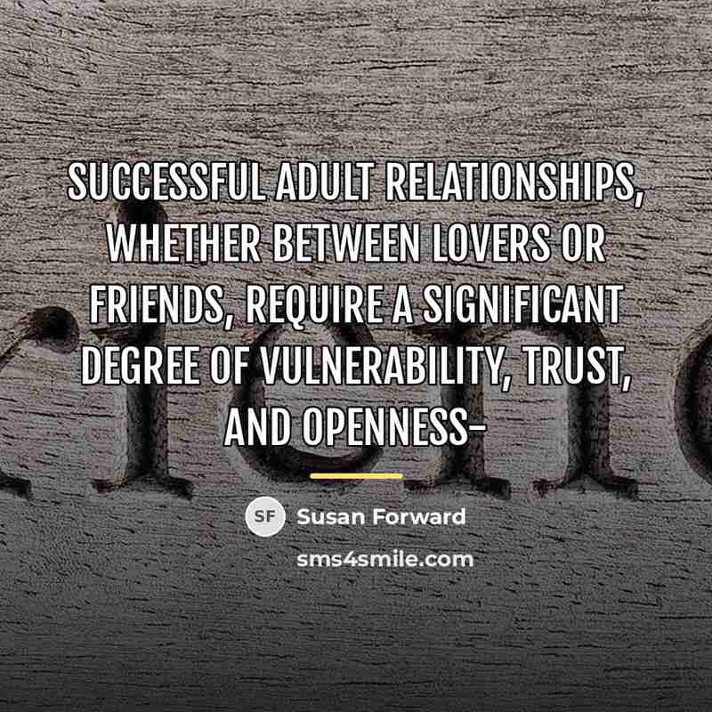 “Successful adult relationships, whether between lovers or friends, require a…” quote by Susan Forward