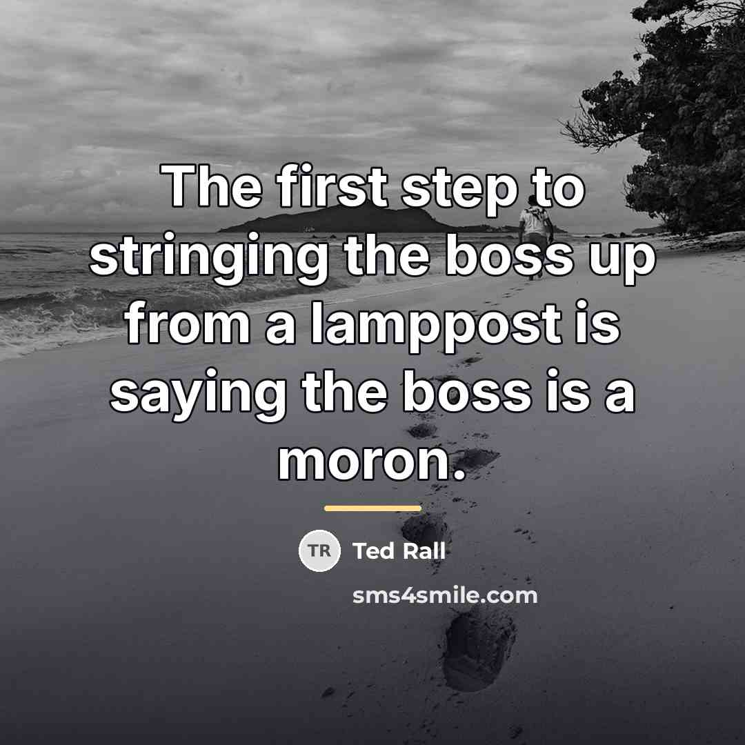 “The first step to stringing the boss up from a…” quote by Ted Rall