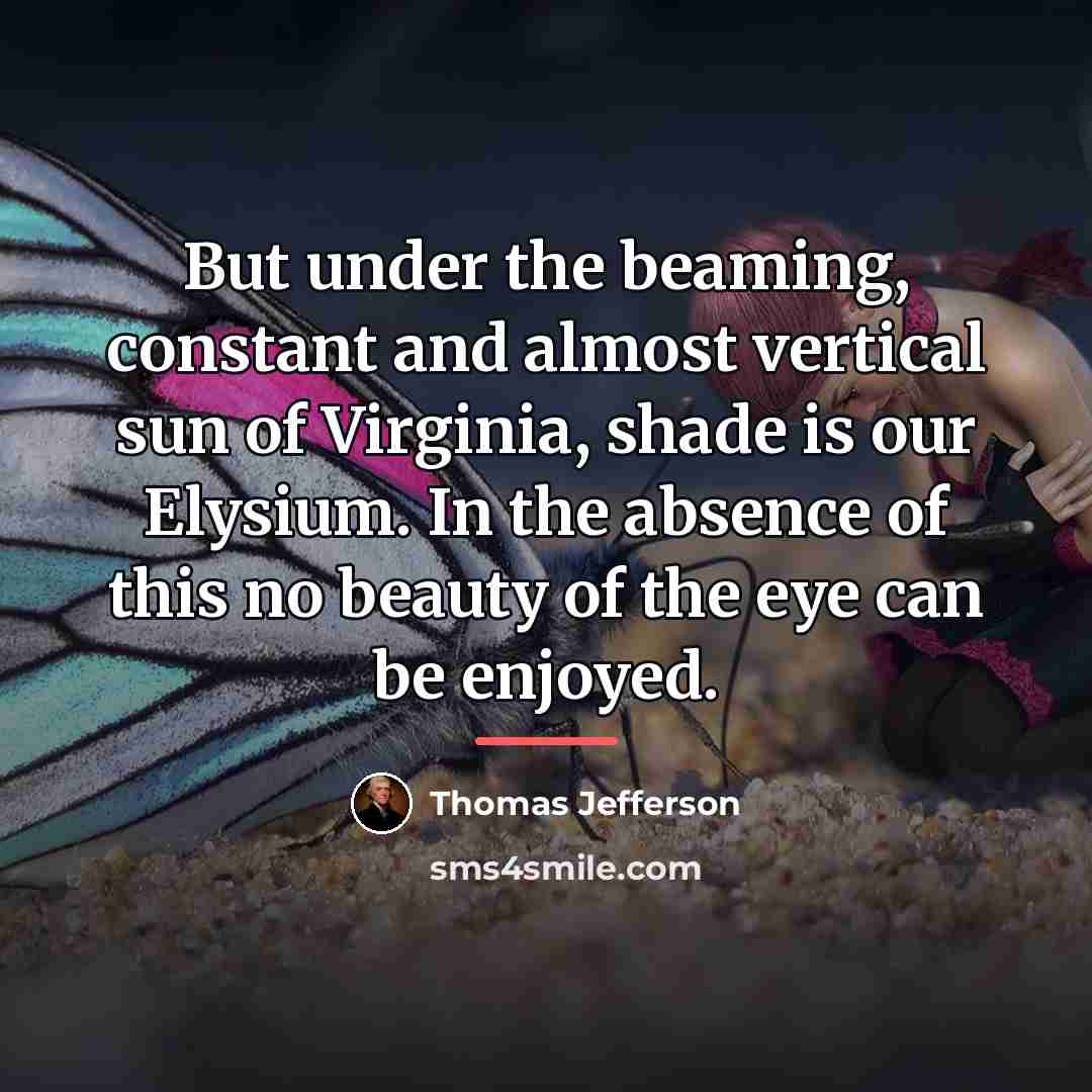 “But under the beaming, constant and almost vertical sun of…” quote by Thomas Jefferson