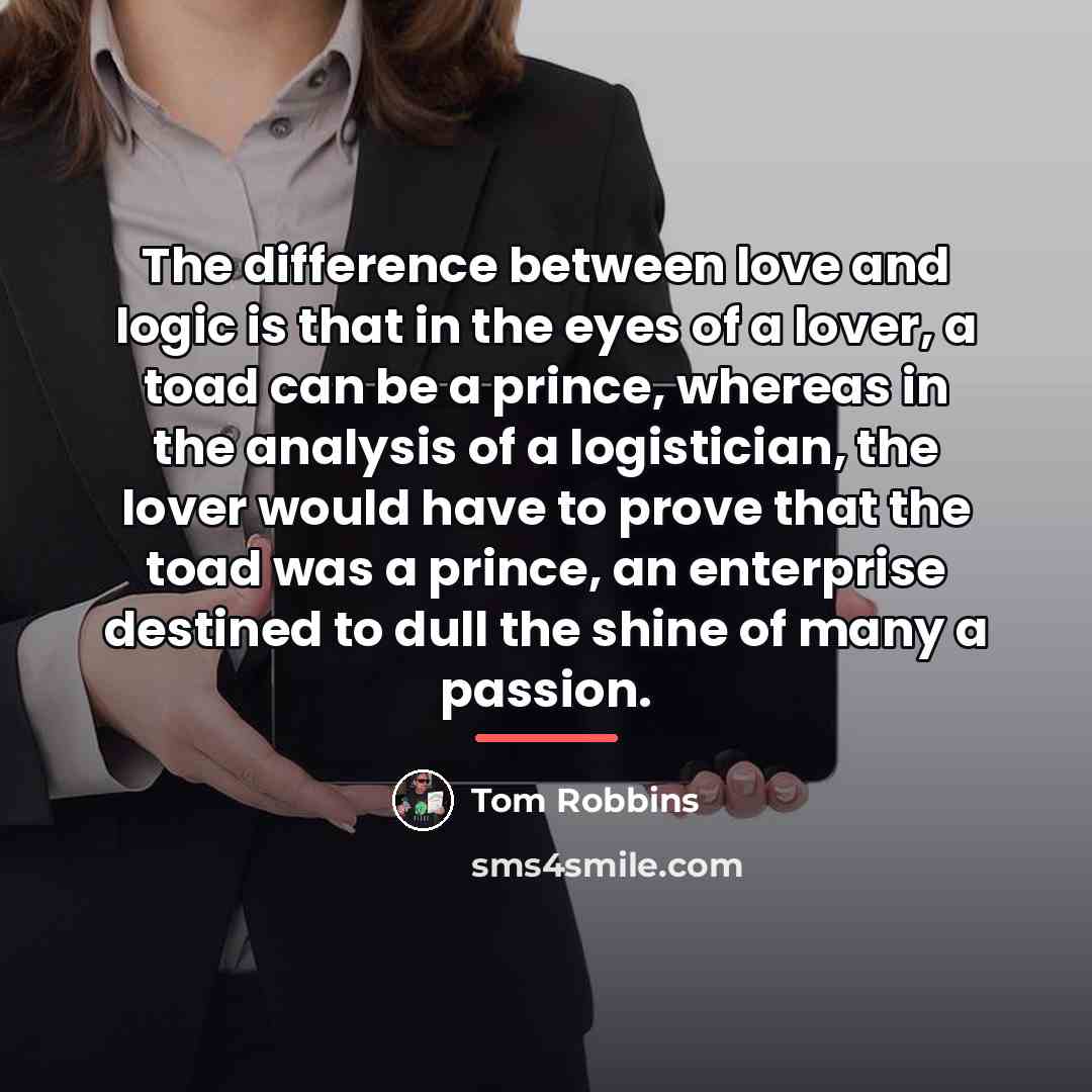 “The difference between love and logic is that in the…” quote by Tom Robbins