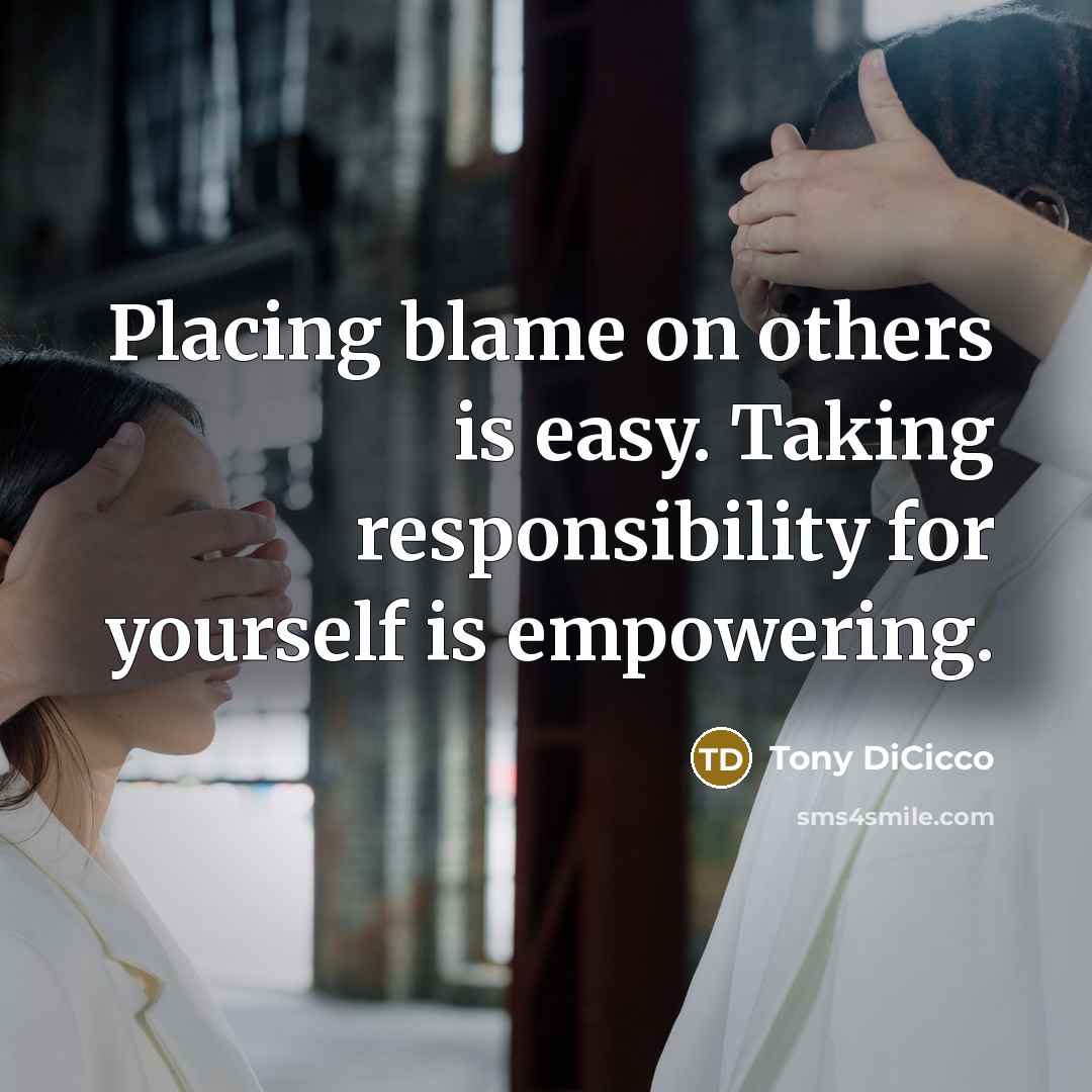 “Placing blame on others is easy. Taking responsibility for yourself…” quote by Tony DiCicco
