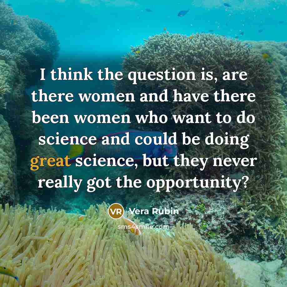 “I think the question is, are there women and have…” quote by Vera Rubin