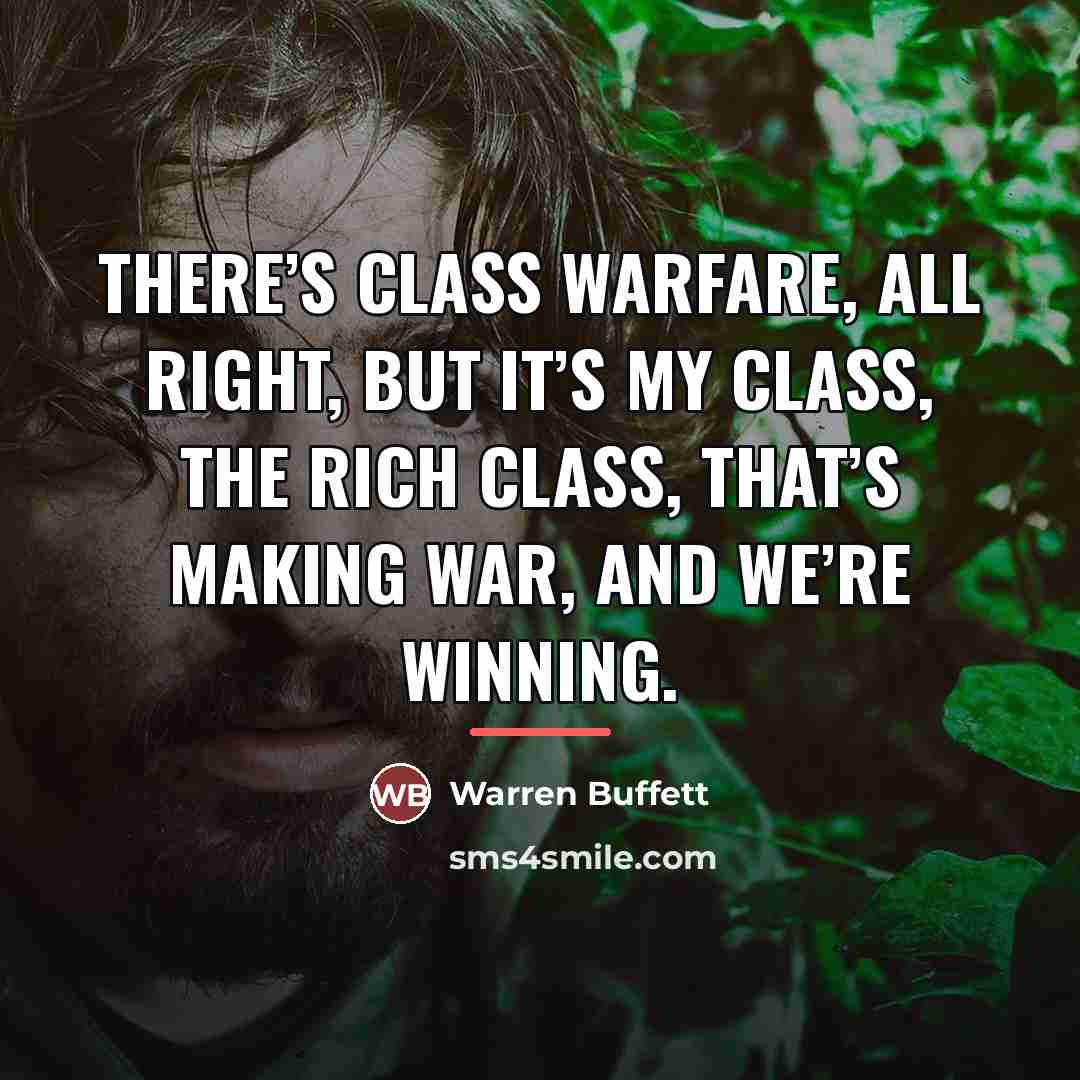 “There’s class warfare, all right, but it’s my class, the…” quote by Warren Buffett