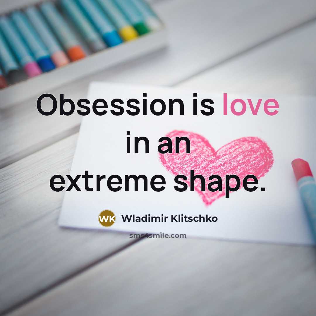 “Obsession is love in an extreme shape.…” quote by Wladimir Klitschko
