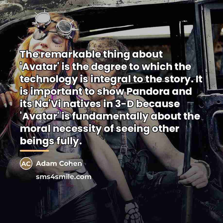“The remarkable thing about 'Avatar' is the degree to which…” quote by Adam Cohen