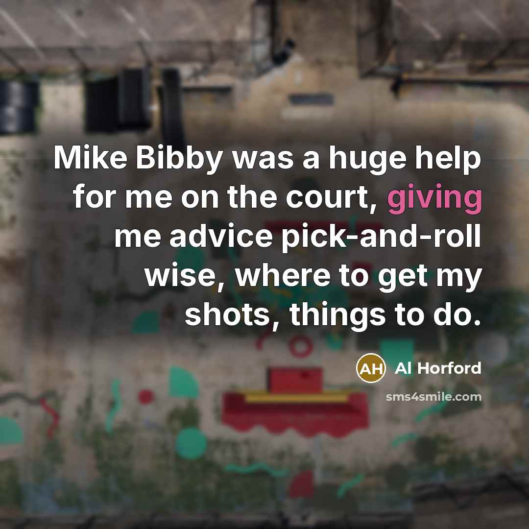 “Mike Bibby was a huge help for me on the…” quote by Al Horford