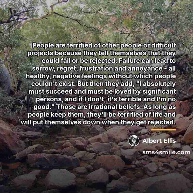 “People are terrified of other people or difficult projects because…” quote by Albert Ellis