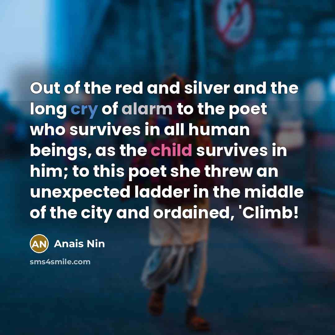 “Out of the red and silver and the long cry…” quote by Anais Nin