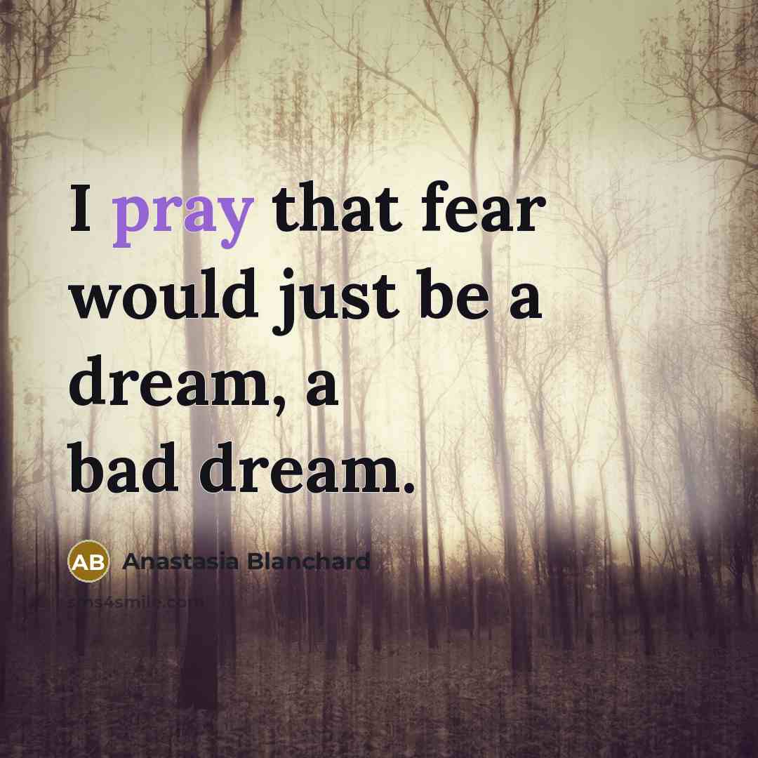 “I pray that fear would just be a dream, a…” quote by Anastasia Blanchard