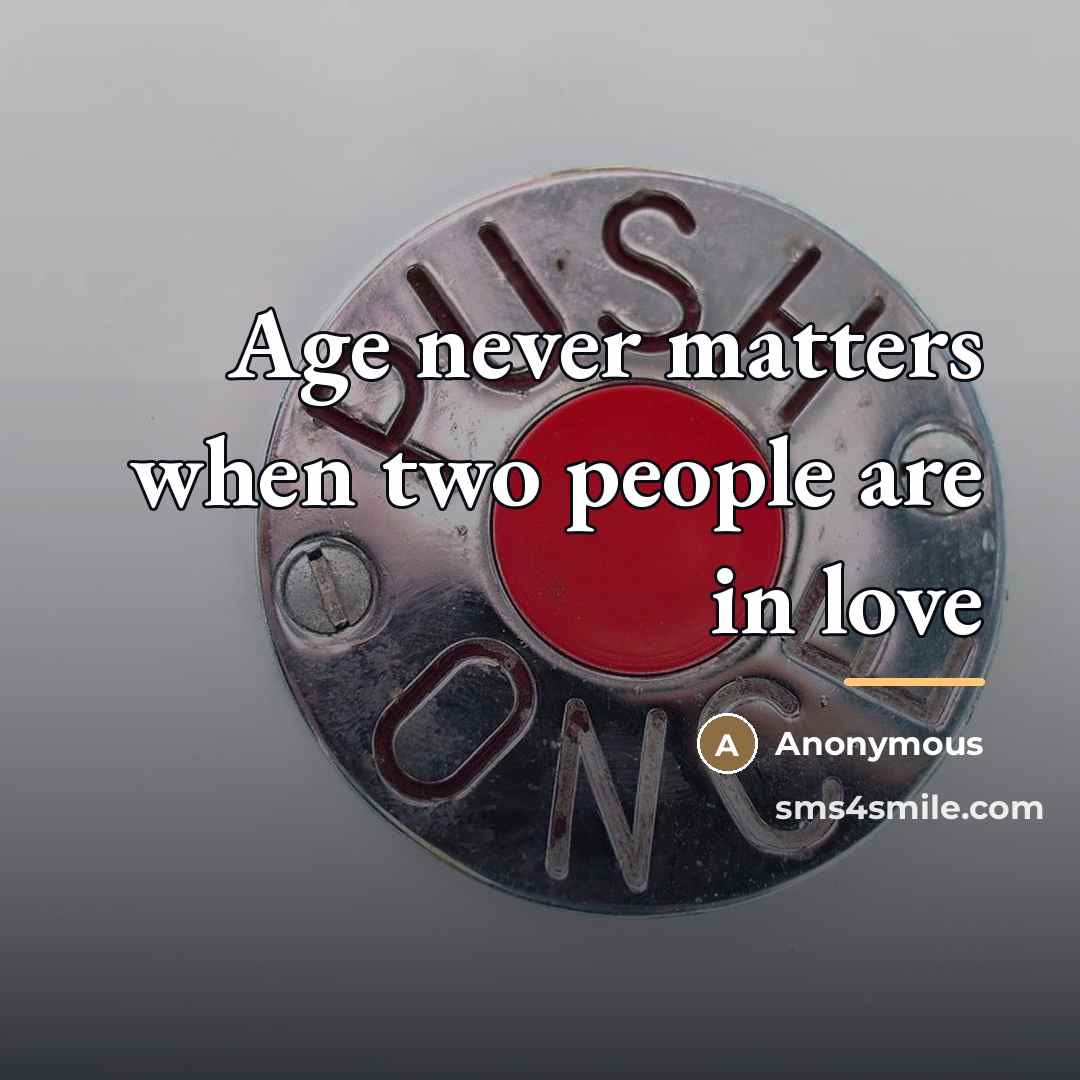 “Age never matters when two people are in love…” quote by Anonymous