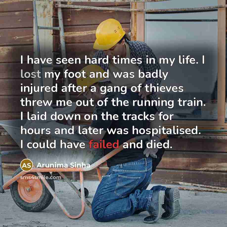 “I have seen hard times in my life. I lost…” quote by Arunima Sinha