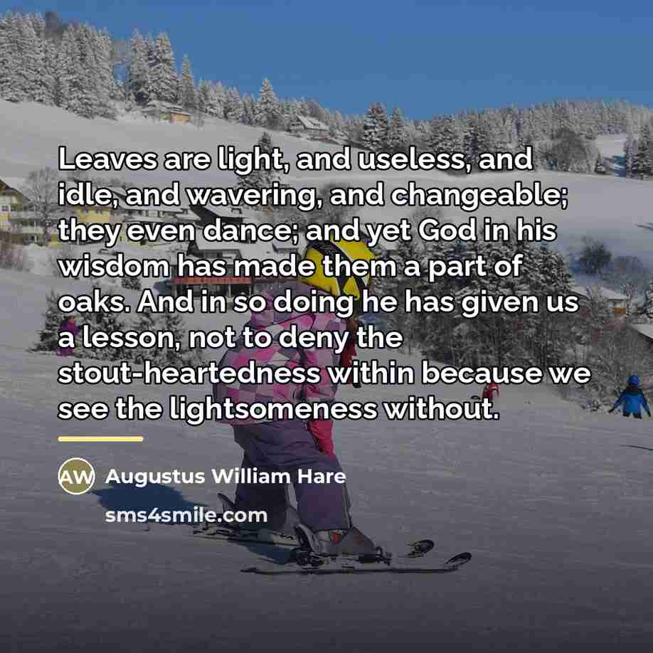 “Leaves are light, and useless, and idle, and wavering, and…” quote by Augustus William Hare