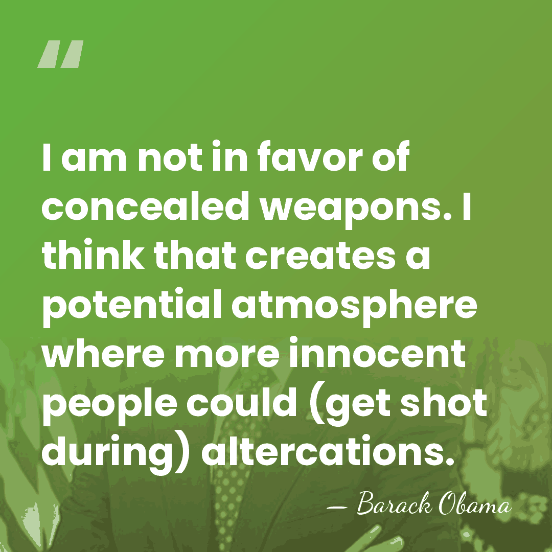 I am not in favor of concealed weapons. I think that creates&hellip; - Barack Obama