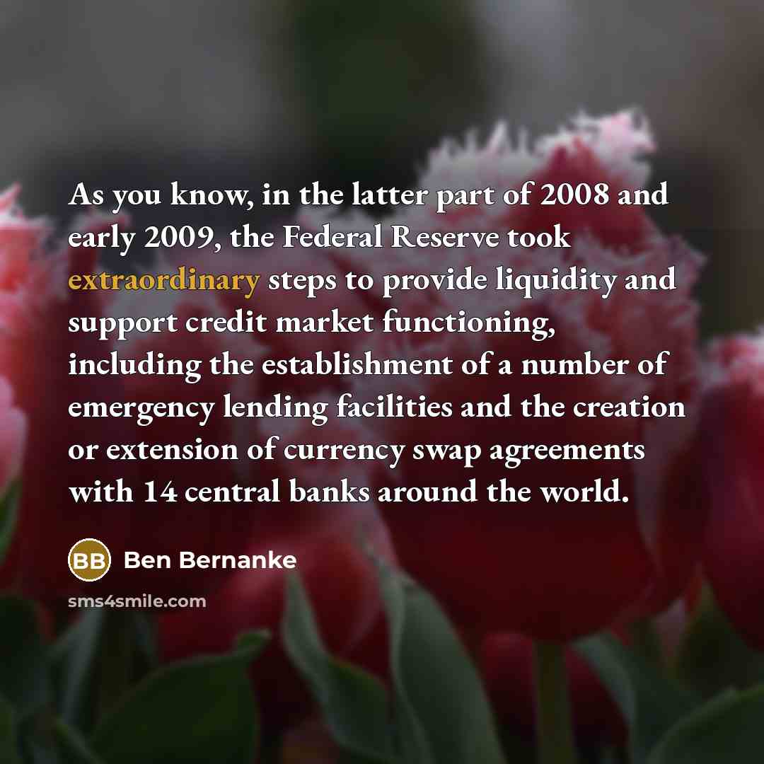“As you know, in the latter part of 2008 and…” quote by Ben Bernanke