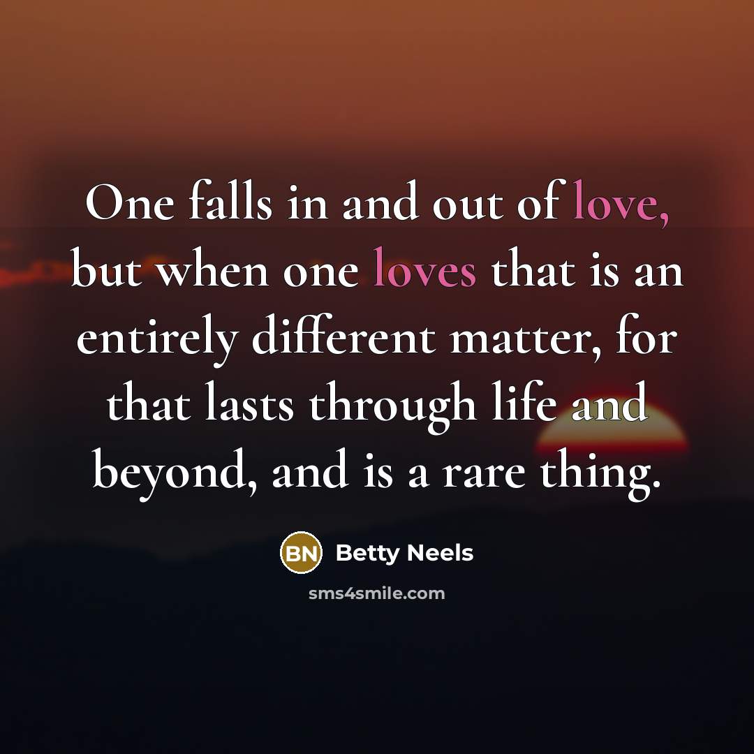 “One falls in and out of love, but when one…” quote by Betty Neels