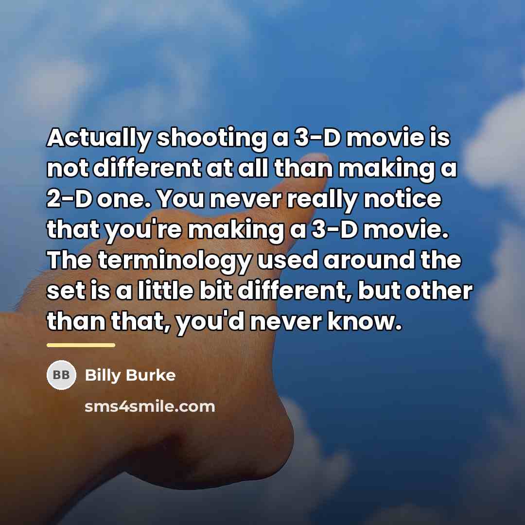 “Actually shooting a 3-D movie is not different at all…” quote by Billy Burke
