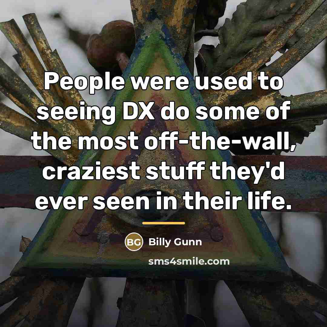 “People were used to seeing DX do some of the…” quote by Billy Gunn