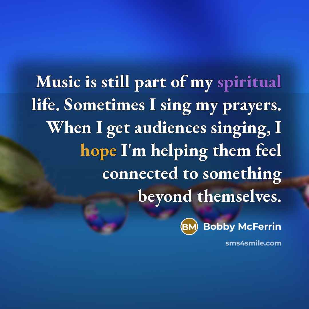“Music is still part of my spiritual life. Sometimes I…” quote by Bobby McFerrin