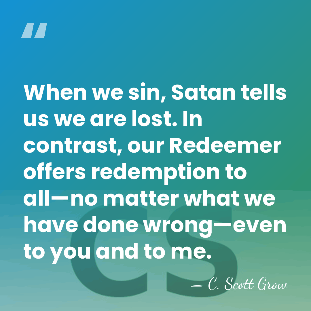 When we sin, Satan tells us we are lost. In contrast, our&hellip; - C. Scott Grow