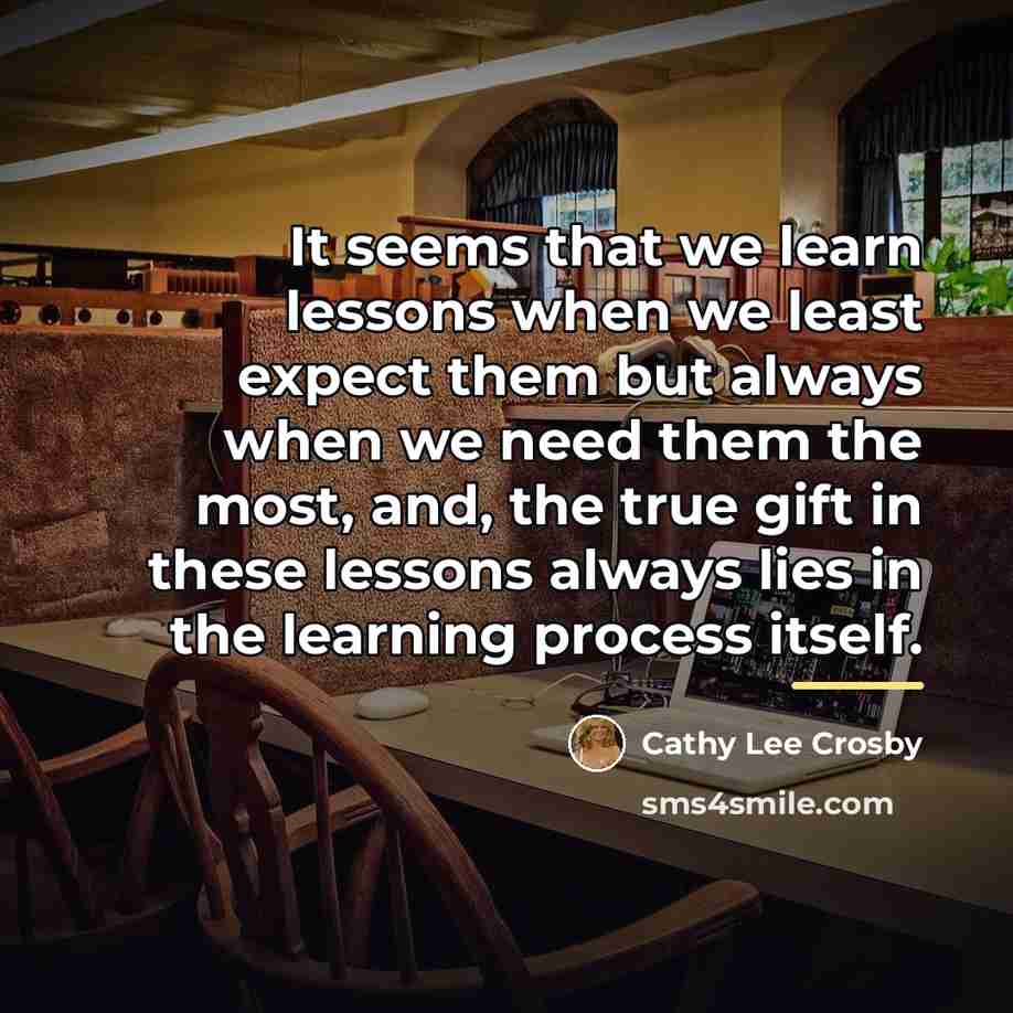 “It seems that we learn lessons when we least expect…” quote by Cathy Lee Crosby