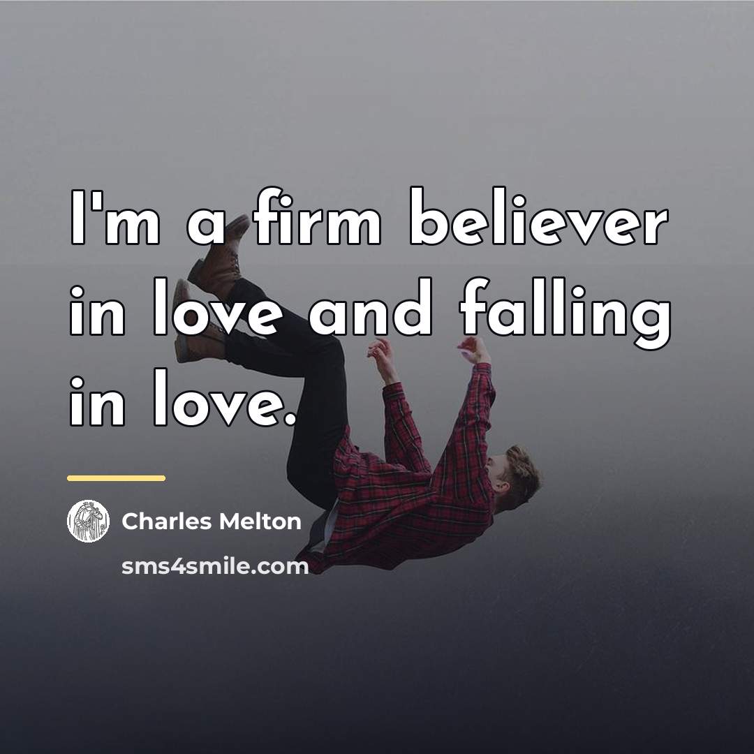 “I'm a firm believer in love and falling in love.…” quote by Charles Melton