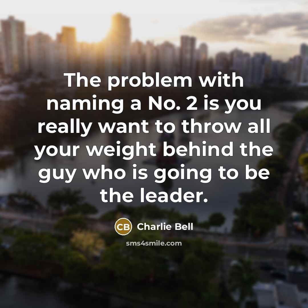 “The problem with naming a No. 2 is you really…” quote by Charlie Bell