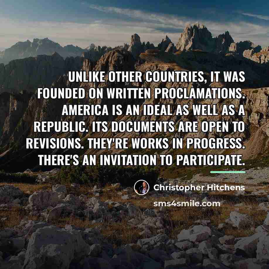 “Unlike other countries, it was founded on written proclamations. America…” quote by Christopher Hitchens