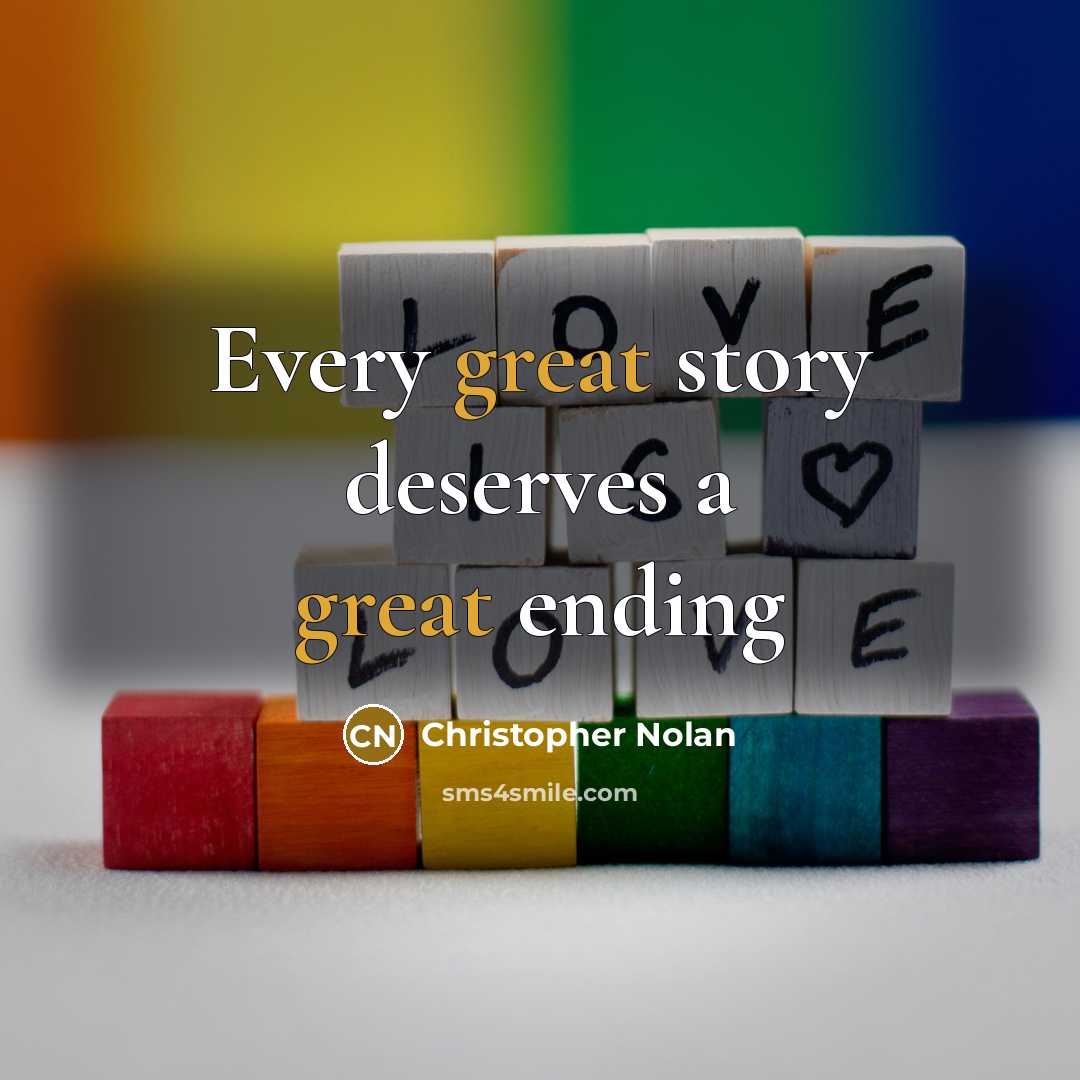 “Every great story deserves a great ending…” quote by Christopher Nolan