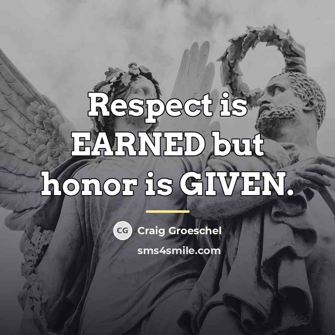 “Respect is EARNED but honor is GIVEN.…” quote by Craig Groeschel