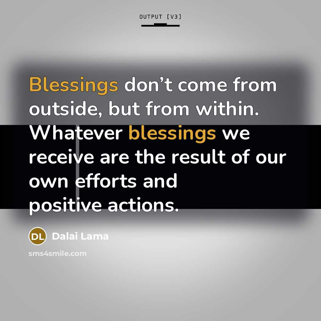 “Blessings don’t come from outside, but from within. Whatever blessings…” quote by Dalai Lama