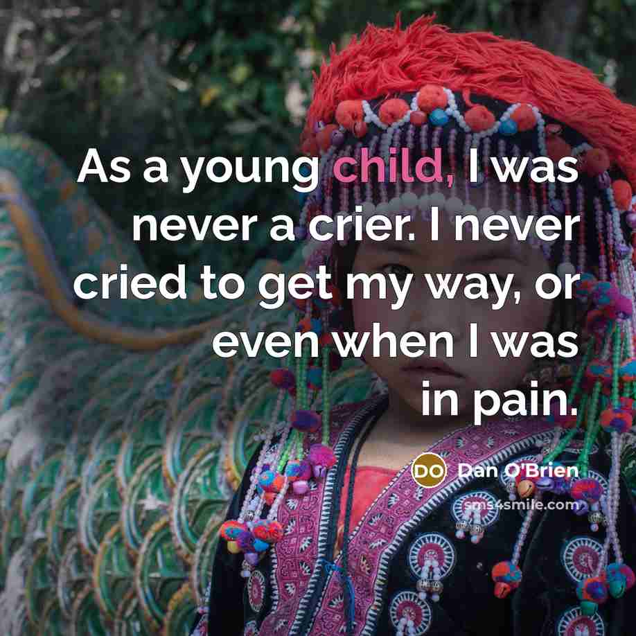 “As a young child, I was never a crier. I…” quote by Dan O'Brien
